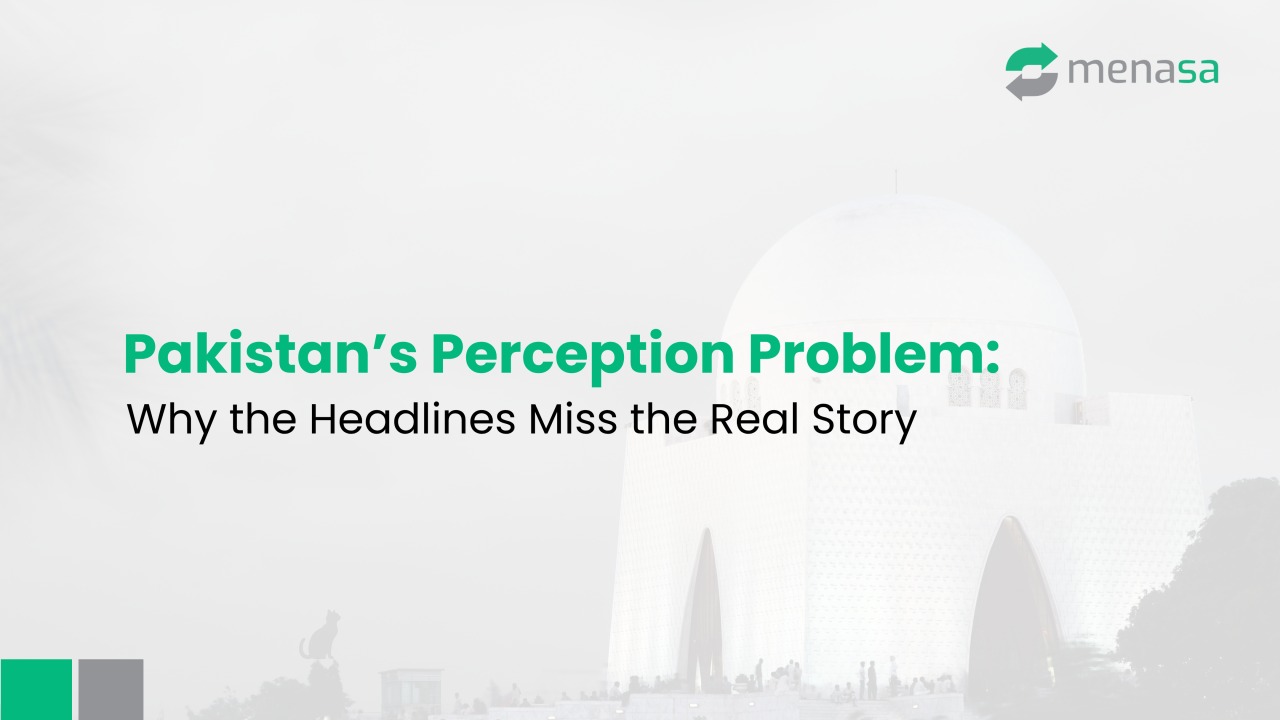 Pakistan's Perception Problem: Why the Headlines Miss the Real Story